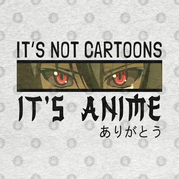 It's Not Cartoons It's Anime For Anime Lovers by merchlovers